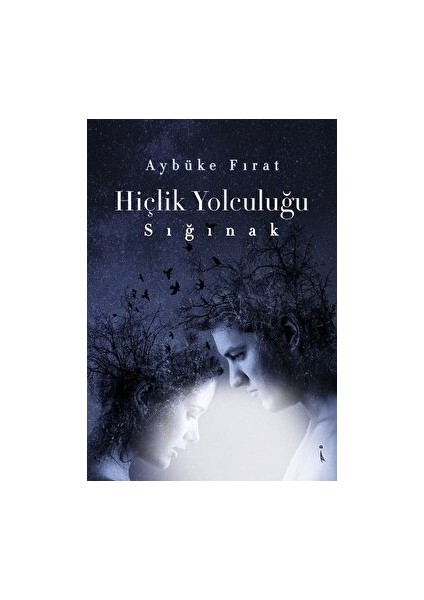 Hiçlik Yolculuğu - Sığınak - Aybüke Fırat - Aybüke Fırat