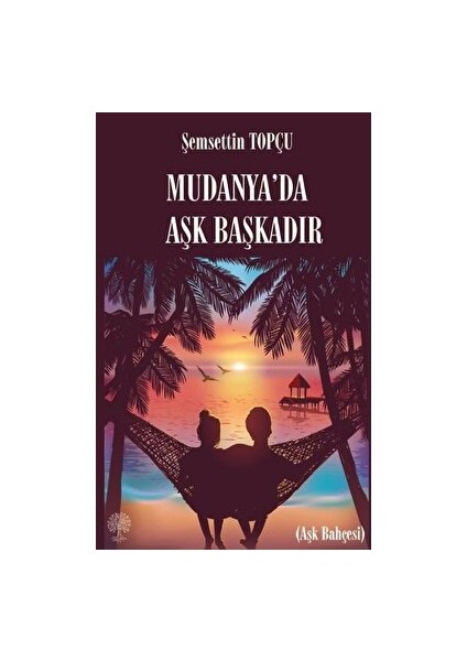 Platanus Publishing Mudanya'da Aşk Başkadır - Şemsettin Topçu - Şemsettin Topçu