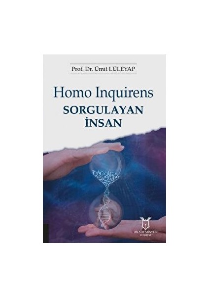 Homo Inquirens: Sorgulayan Insan - H. Ümit Lüleyap