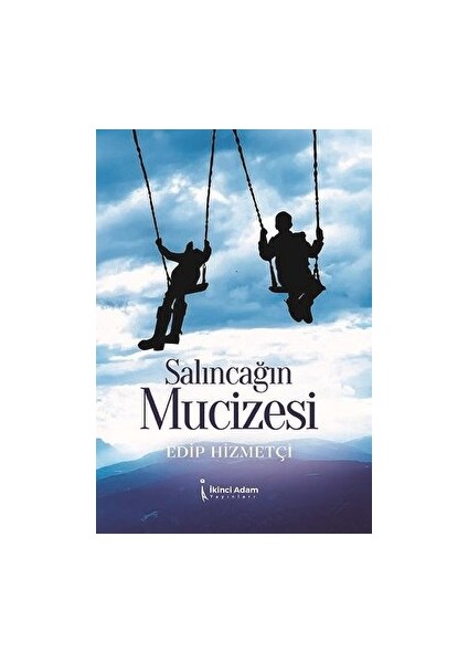 Salıncağın Mucizesi - Edip Hizmetçi - Edip Hizmetçi
