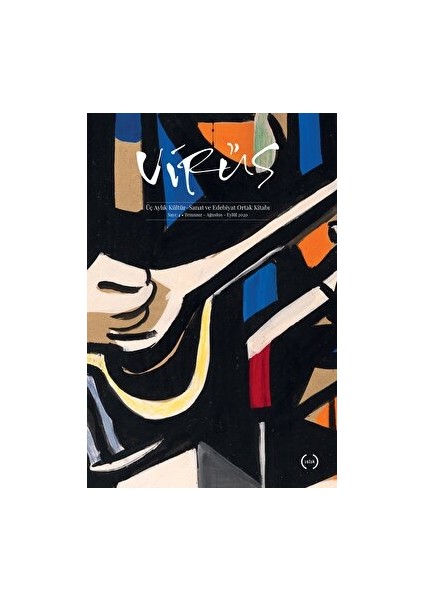 Virüs Üç Aylık Kültür Sanat ve Edebiyat Dergisi Sayı: 4 Temmuz-Ağustos-Eylül 2020
