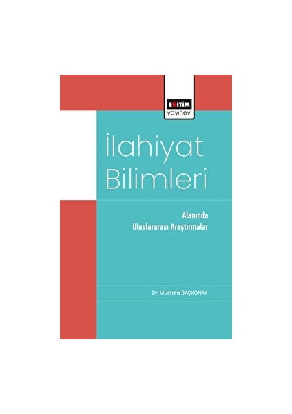 Ilahiyat Bilimleri Alanında Uluslararası Araştırmalar - Mustafa Başkonak