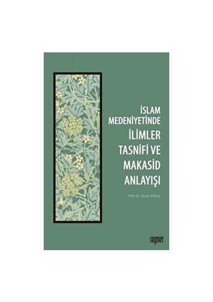 Islam Medeniyetinde Ilimler Tasnifi ve Makasid Anlayışı - Yavuz Köktaş