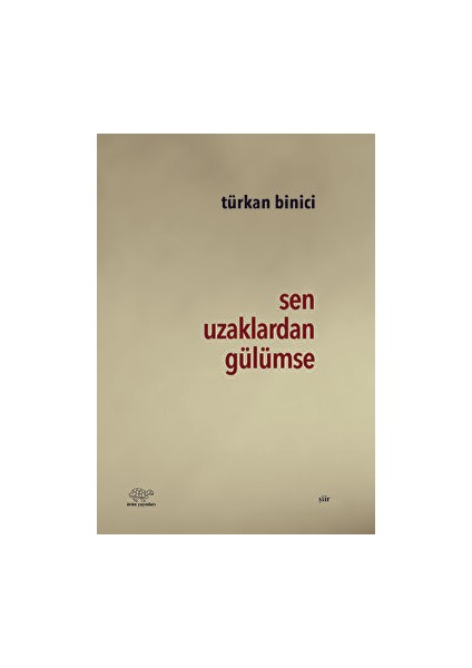 Sen Uzaklardan Gülümse - Türkan Binici - Türkan Binici