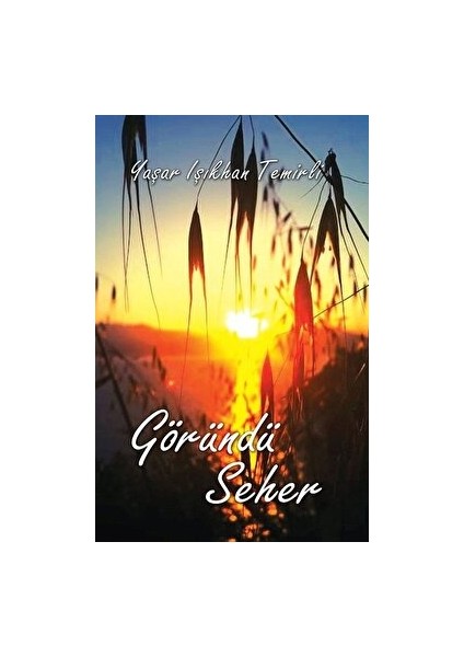 Göründü Seher - Yaşar Işıkhan Temirli - Yaşar Işıkhan Temirli