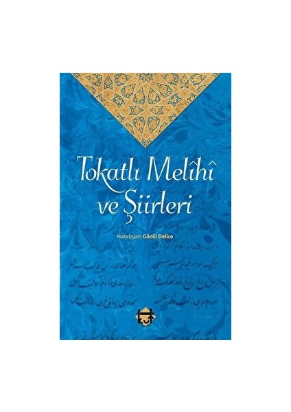 Tokatlı Melihi ve Şiirleri - Gönül Delice - Gönül Delice