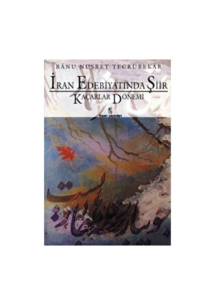 Iran Edebiyatında Şiir Kaçarlar Devri - Banu Nusret Tecrübekar - Banu Nusret Tecrübekar
