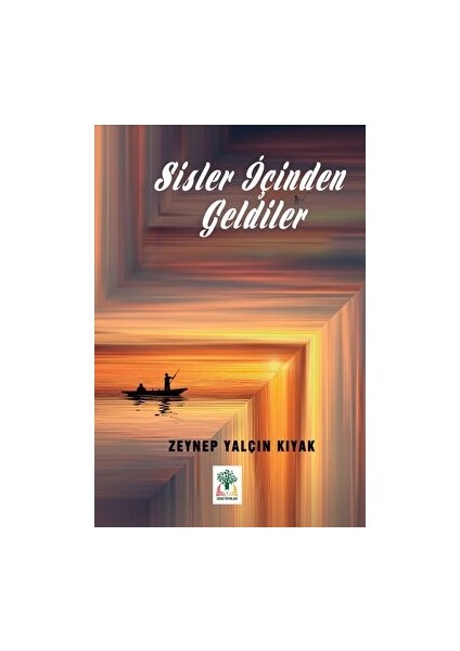 Sisler Içinden Geldiler - Zeynep Yalçın Kıyak - Zeynep Yalçın Kıyak