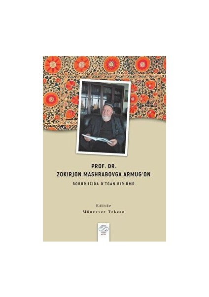 Prof. Dr. Zokırjon Mashrabovga Armugʻon - Bobur Izıda O’tgan Bır Umr - Münevver Tekcan - Münevver Tekcan