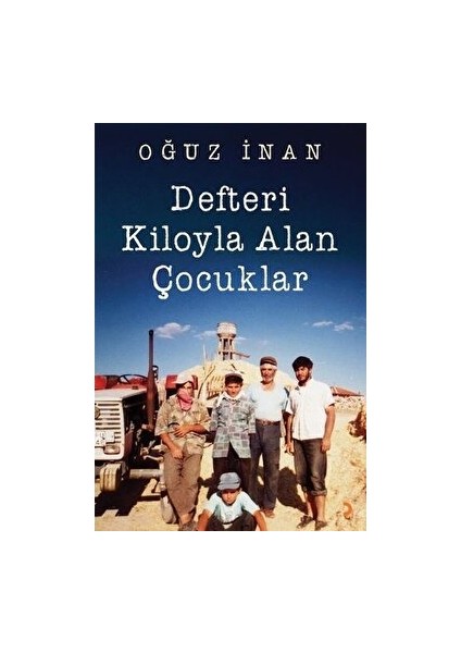 Defteri Kiloyla Alan Çocuklar - Oğuz İnan - Oğuz İnan