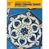 Erken Osmanlı Sanatı Beyliklerin Mirası / Akdeniz'de Islam Sanatı