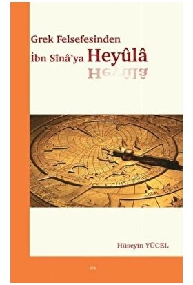 Grek Felsefesinden Ibn Sina’ya Heyüla - Kolektif