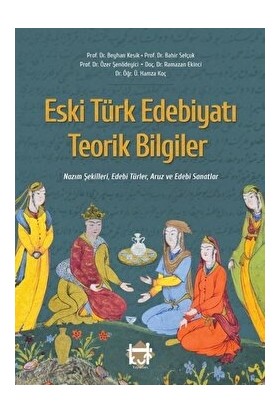 Eski Türk Edebiyatı Teorik Bilgiler - Bahir Selçuk - Bahir Selçuk