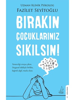Bırakın Çocuklarınız Sıkılsın! - Fazilet Seyitoğlu