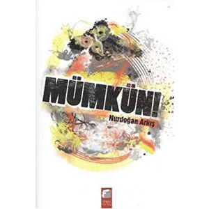 Mümkün! - Nurdoğan Arkış - Nurdoğan Arkış