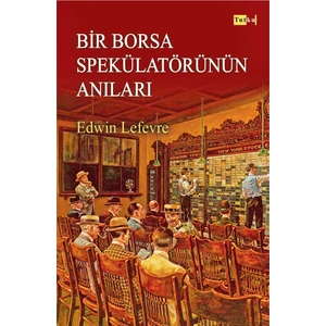 Bir Borsa Spekülatörünün Anıları - Edwin Lefevre, Borsa, Yatırım, Finans, Para, Yatırımcı - Edwin Lefevre