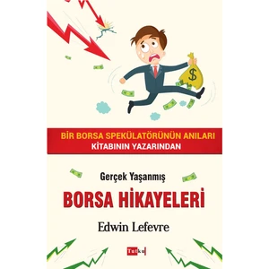 Borsa Hikayeleri – Yatırım,finans,para - Edwin Lefevre