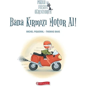 Pikolo ile Felsefe Öğreniyorum - Bana Kırmızı Motor Al! - Thomas Baas