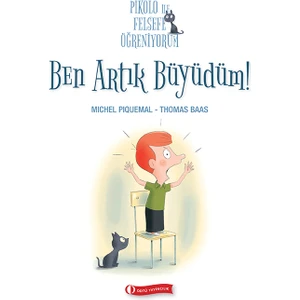 Pikolo İle Felsefe Öğreniyorum - Ben Artık Büyüdüm!-Thomas Baas