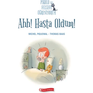 Pikolo İle Felsefe Öğreniyorum - Ahh! Hasta Oldum!-Thomas Baas