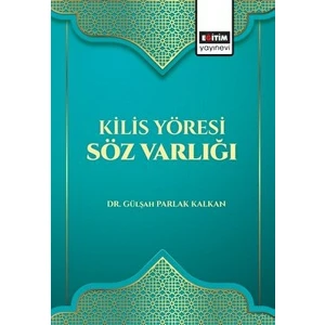 Kilis Yöresi Söz Varlığı - Gülşah Parlak Kalkan
