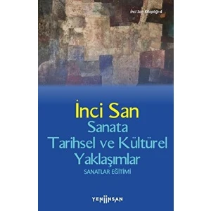 Sanata Tarihsel ve Kültürel Yaklaşımlar - İnci San