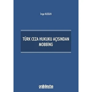 Türk Ceza Hukuku Açısından Mobbing - İmge Kuzgun