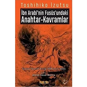 Ibn-I Arabi’nin Füsus’undaki Anahtar-Kavramlar - Toshihiko İzutsu