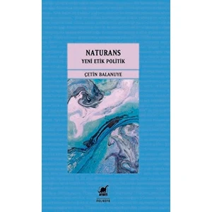 Naturans 2 - Yeni Etik Politik - Çetin Balanuye