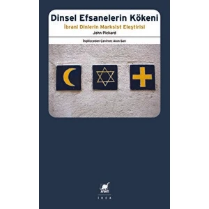 Dinsel Efsanelerin Kökeni - Ibrani Dinlerin Marksist Eleştirisi - John Pickard