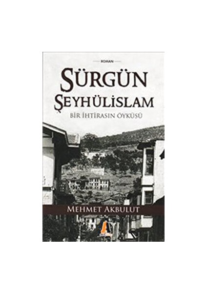 Sürgün Şeyhülislam - Mehmet Akbulut - Mehmet Akbulut