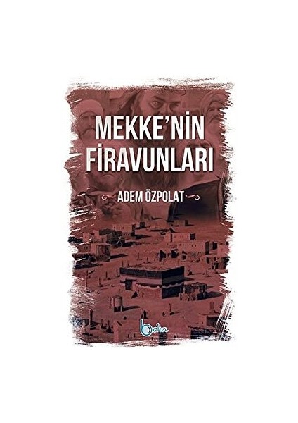 Mekkenin Firavunları - Adem Özpolat