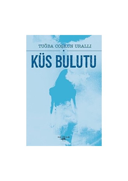 Küs Bulutu - Tuğba Coşkun Urallı - Tuğba Coşkun Urallı