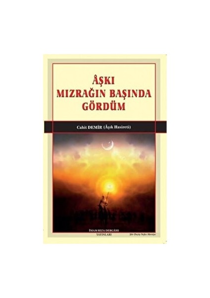 Aşkı Mızrağın Başında Gördüm - Cahit Demir - Cahit Demir