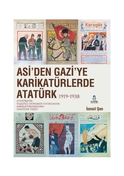 Asi'den Gazi'ye Karikatürlerde Atatürk (1919-1938