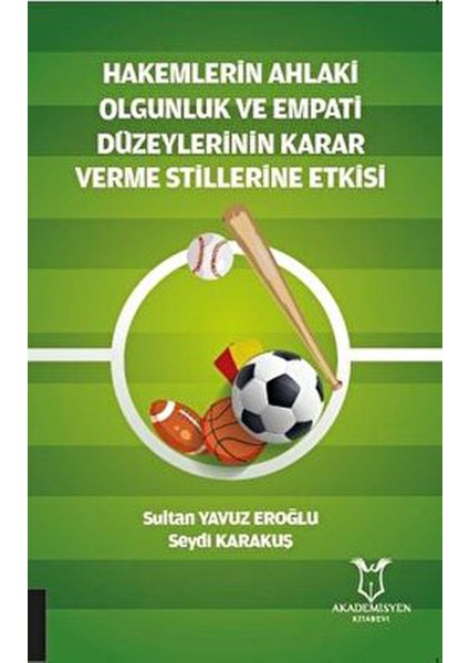 Hakemlerin Ahlaki Olgunluk ve Empati Düzeylerinin Karar Verme Stillerine Etkisi