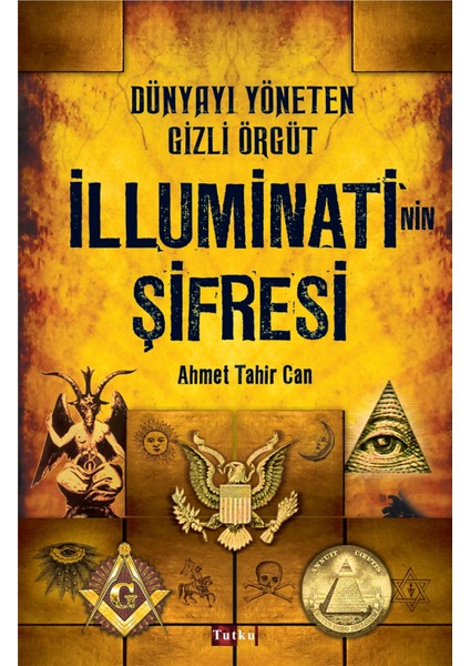 Dünyayı Yöneten Gizli Örgüt Illuminati Nin Şifresi - Ahmet Tahir Can