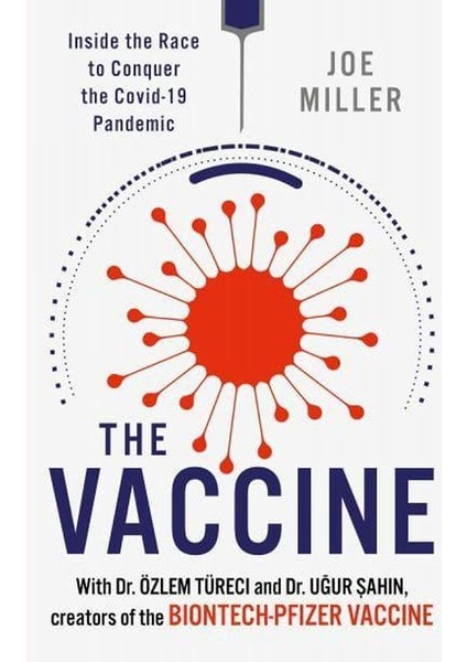 The Vaccine Inside The Race To Conquer The Pandemic - Joe Miller