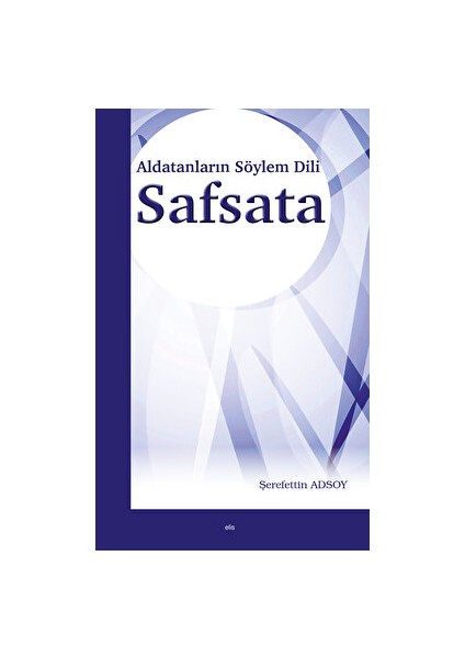Aldatanların Söylem Dili Safsata - Şerefettin Adsoy