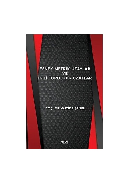 Esnek Metrik Uzaylar ve Ikili Topolojik Uzaylar - Güzide Şenel