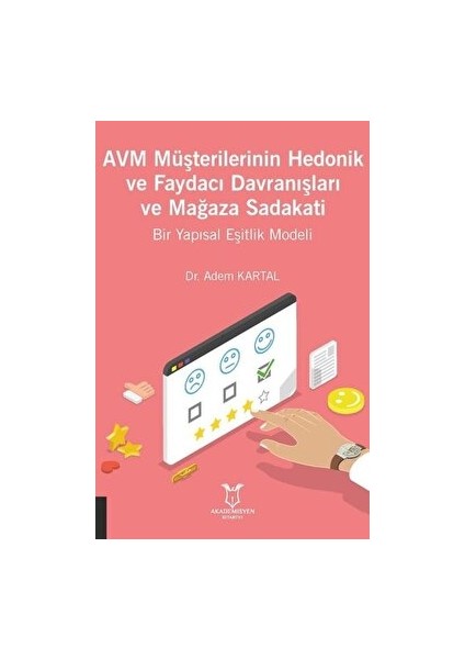 Avm Müşterilerinin Hedonik ve Faydacı Davranışları ve Mağaza Sadakati - Adem Kartal