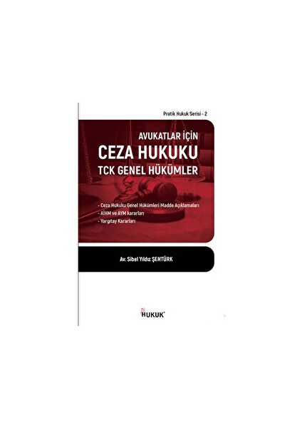 Avukatlar Için Ceza Hukuku Tck Genel Hükümler - Sibel Yıldız Şentürk