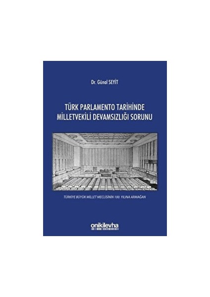 Türk Parlamento Tarihinde Milletvekili Devamsızlığı Sorunu - Günal Seyit