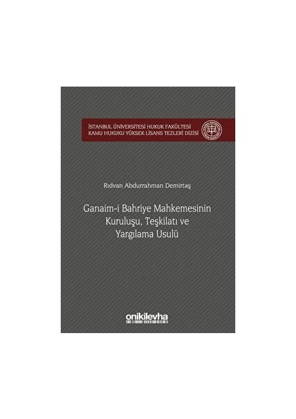 Ganaim-I Bahriye Mahkemesinin Kuruluşu, Teşkilatı ve Yargılama Usulü - Rıdvan Abdurrahman Demirtaş (Ciltli)