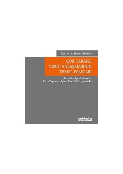Çok Taraflı Vergi Anlaşmasının Temel Esasları - Ayhan Selçuk Özgenç (Ciltli)