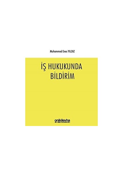 Iş Hukukunda Bildirim - Muhammed Enes Yıldız