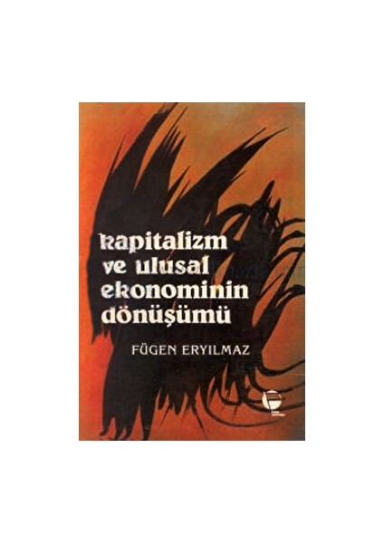 Kapitalizm ve Ulusal Ekonominin Dönüşümü - Fügen Eryılmaz
