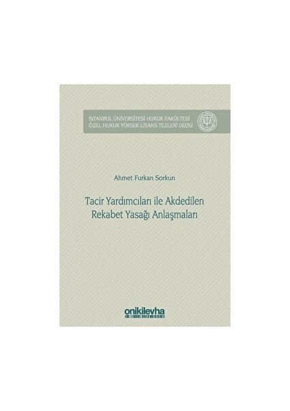 Tacir Yardımcıları ile Akdedilen Rekabet Yasağı Anlaşmaları - Ahmet Furkan Sorkun (Ciltli)