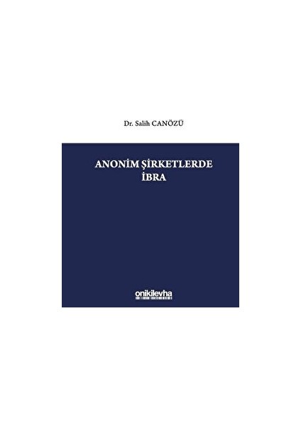 Anonim Şirketlerde Ibra - Salih Canözü (Ciltli)