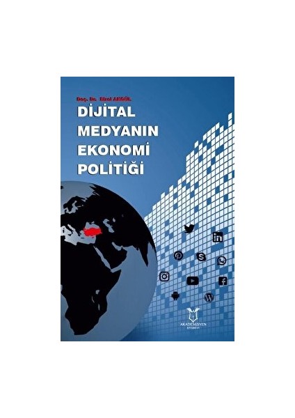 Dijital Medyanın Ekonomi Politiği - Birol Akgül